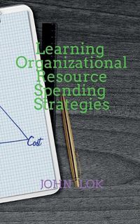 Cover image for Learning Organizational Resource Spending Strategies