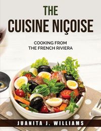 Cover image for THE Cuisine Nicoise: Cooking from the French Riviera