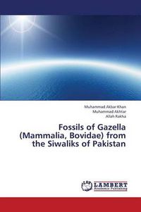 Cover image for Fossils of Gazella (Mammalia, Bovidae) from the Siwaliks of Pakistan