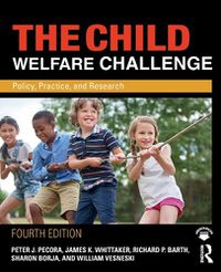 Cover image for The Child Welfare Challenge: Policy, Practice, and Research