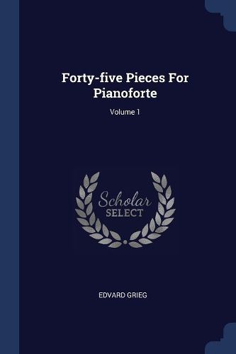 Cover image for Forty-Five Pieces for Pianoforte; Volume 1