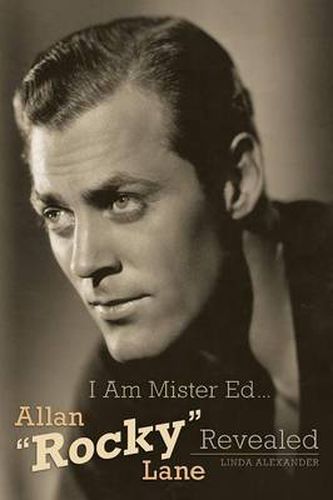 Cover image for I Am Mister Ed...Allan Rocky Lane Revealed