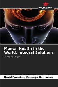 Cover image for Mental Health in the World, Integral Solutions