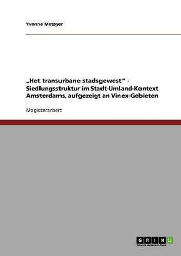 Cover image for Het transurbane stadsgewest - Siedlungsstruktur im Stadt-Umland-Kontext Amsterdams, aufgezeigt an Vinex-Gebieten