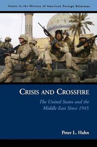 Cover image for Crisis and Crossfire: The United States and the Middle East Since 1945