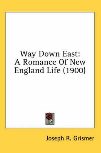 Cover image for Way Down East: A Romance of New England Life (1900)