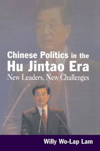 Cover image for Chinese Politics in the Hu Jintao Era: New Leaders, New Challenges: New Leaders, New Challenges