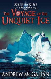 Cover image for The Voyage of the Unquiet Ice: Ship Kings 2