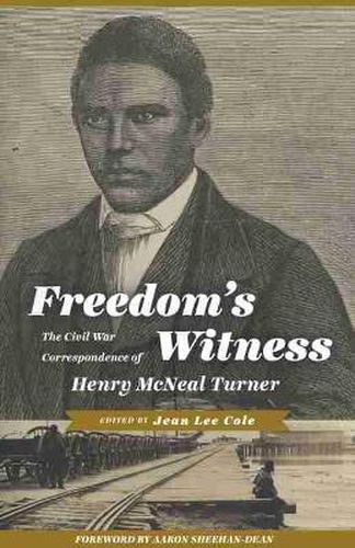 Freedom's Witness: The Civil War Correspondence of Henry McNeal Turner
