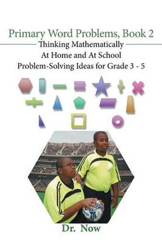 Cover image for Primary Word Problems, Book 2: Thinking Mathematically At Home and At School Problem-Solving Ideas for Grades 3-5