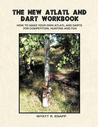 Cover image for The New Atlatl And Dart Workbook