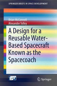 Cover image for A Design for a Reusable Water-Based Spacecraft Known as the Spacecoach