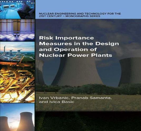 Cover image for Risk Importance Measures in the Design and Operation of Nuclear Power Plants