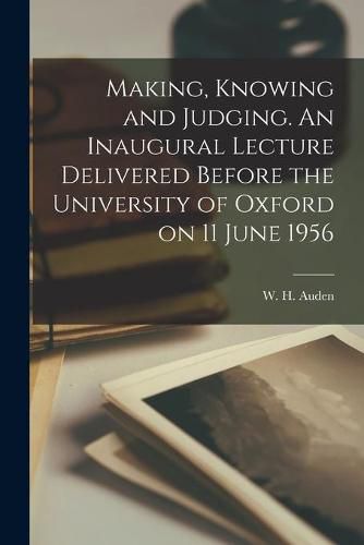 Cover image for Making, Knowing and Judging. An Inaugural Lecture Delivered Before the University of Oxford on 11 June 1956