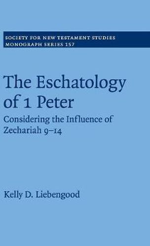 Cover image for The Eschatology of 1 Peter: Considering the Influence of Zechariah 9-14