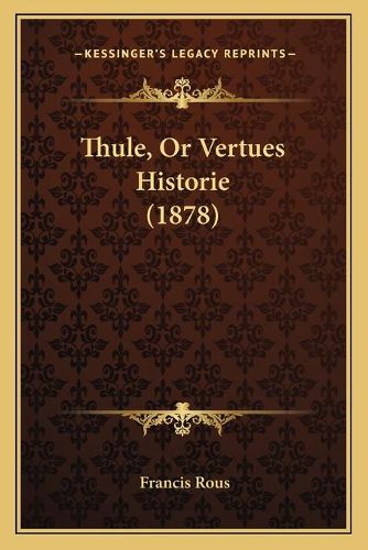 Cover image for Thule, or Vertues Historie (1878)