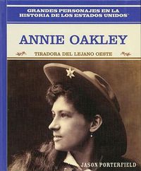 Cover image for Annie Oakley: Tiradora del Lejano Oeste (Wild West Sharpshooter)