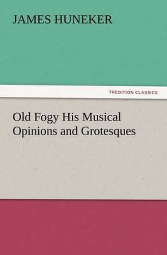 Cover image for Old Fogy His Musical Opinions and Grotesques