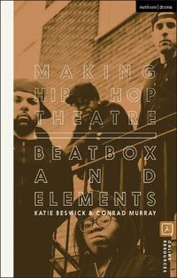 Cover image for Making Hip Hop Theatre: Beatbox and Elements