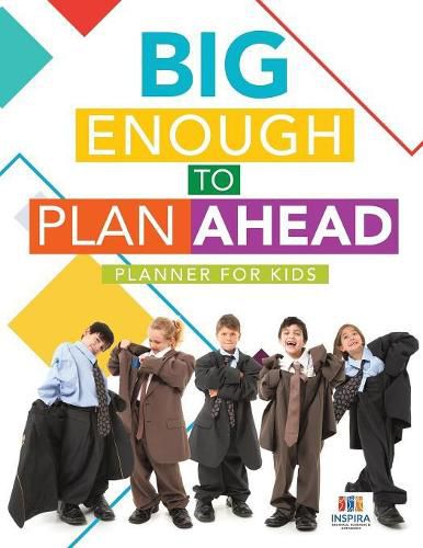 Cover image for Big Enough to Plan Ahead - Planner for Kids