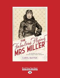 Cover image for The Fabulous Flying Mrs Miller: An Australian's true story of adventure, danger, romance and murder
