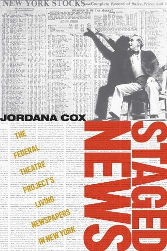 Cover image for Staged News: The Federal Theatre Project's Living Newspapers in New York