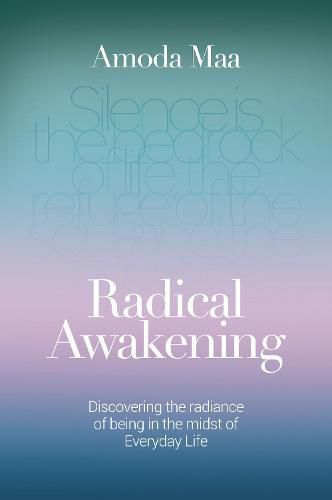 Radical Awakening: Discovering the Radiance of Being in the Midst of Everyday Life