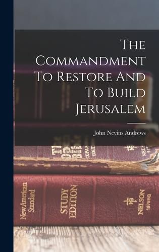 The Commandment To Restore And To Build Jerusalem