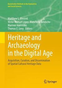 Cover image for Heritage and Archaeology in the Digital Age: Acquisition, Curation, and Dissemination of Spatial Cultural Heritage Data