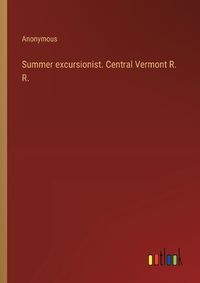 Cover image for Summer excursionist. Central Vermont R. R.