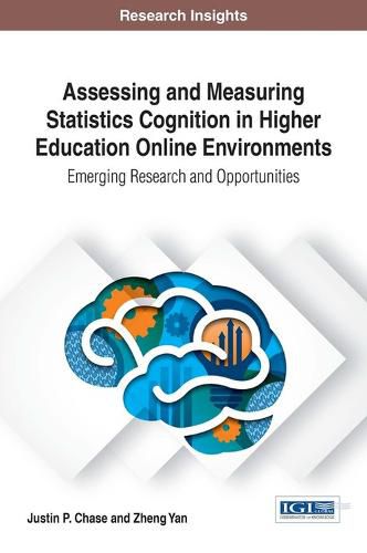 Cover image for Assessing and Measuring Statistics Cognition in Higher Education Online Environments: Emerging Research and Opportunities