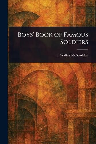 Cover image for Boys' Book of Famous Soldiers