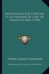 Cover image for Dissertation Sur L'Origine Et Les Progres de L'Art de Graver En Bois (1758)