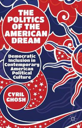 Cover image for The Politics of the American Dream: Democratic Inclusion in Contemporary American Political Culture