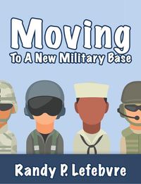 Cover image for Moving To A New Military Base