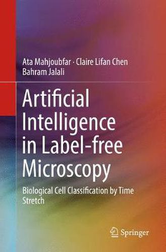 Cover image for Artificial Intelligence in Label-free Microscopy: Biological Cell Classification by Time Stretch