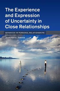 Cover image for The Experience and Expression of Uncertainty in Close Relationships
