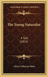 Cover image for The Young Naturalist: A Tale (1824)