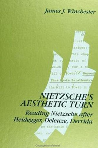 Cover image for Nietzsche's Aesthetic Turn: Reading Nietzsche after Heidegger, Deleuze, Derrida