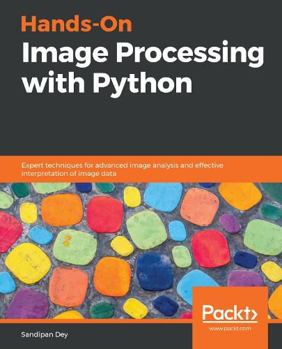 Cover image for Hands-On Image Processing with Python: Expert techniques for advanced image analysis and effective interpretation of image data