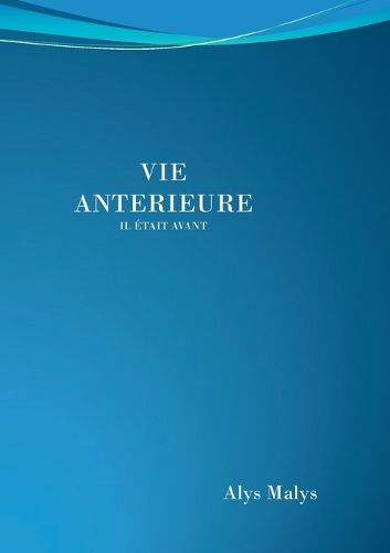 Cover image for Vie anterieure: Il Etait Avant