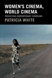 Cover image for Women's Cinema, World Cinema: Projecting Contemporary Feminisms