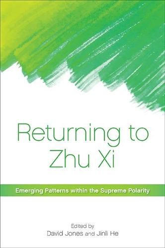 Returning to Zhu Xi: Emerging Patterns within the Supreme Polarity