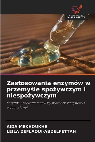 Cover image for Zastosowania enzymow w przemyśle spożywczym i niespożywczym