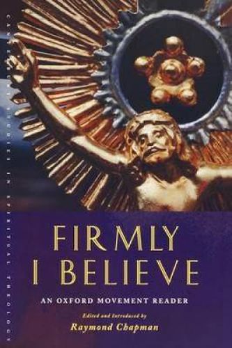 Cover image for Firmly I Believe: An Oxford Movement Reader