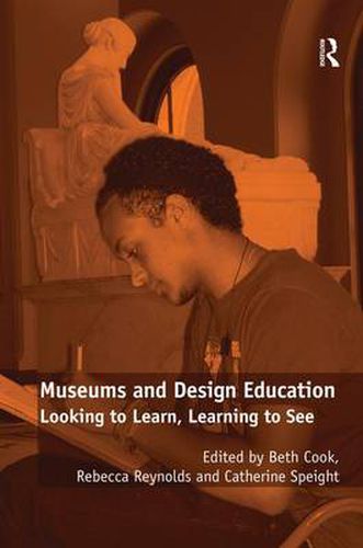 Museums and Design Education: Looking to Learn, Learning to See