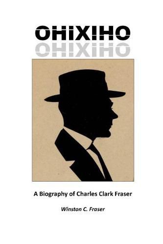 Ohixiho: A Biography of Charles Clark Fraser