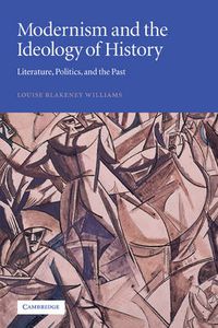 Cover image for Modernism and the Ideology of History: Literature, Politics, and the Past