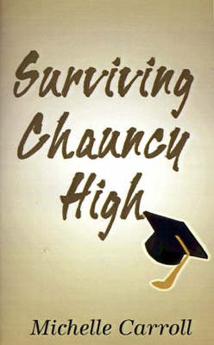 Cover image for Surviving Chauncy High: Adventures in Education in the 90's: Revelations of a High School Student