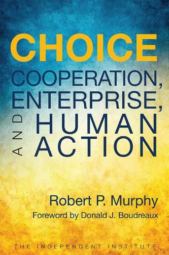 Cover image for Choice: Cooperation, Enterprise, and Human Action